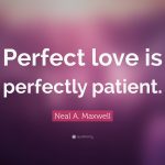 107049-Neal-A-Maxwell-Quote-Perfect-love-is-perfectly-patient